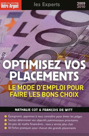 Couverture du livre « Optimisez vos placements ; le monde d'emploi pour faire les bons choix (édition 2009/2010) » de Witt/Cot aux éditions Mieux Vivre Votre Argent