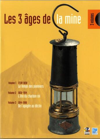 Couverture du livre « Les trois âges de la mine t.1 ; le temps des pionniers : 1720-1830 » de Virginie Debrabant et Gerard Dumont aux éditions Centre Historique Minier