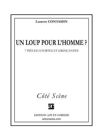 Couverture du livre « Un loup pour l'homme ? 7 pièces courtes et grinçantes » de Laurent Contamin aux éditions Art Et Comedie