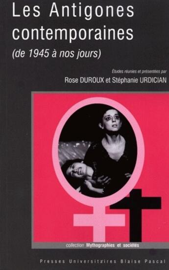 Couverture du livre « Les Antigones contemporaines (de 1945 à nos jours) » de Urdicia Duroux Rose aux éditions Pu De Clermont Ferrand