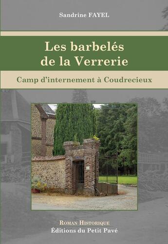 Couverture du livre « Les barbelés de la Verrerie, camp d'internement à Coudrecieux » de Sandrine Fayel aux éditions Petit Pave