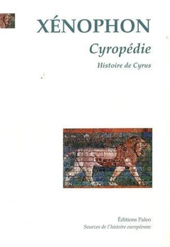 Couverture du livre « Cyropédie (histoire de Cyrus) » de Xenophon aux éditions Paleo