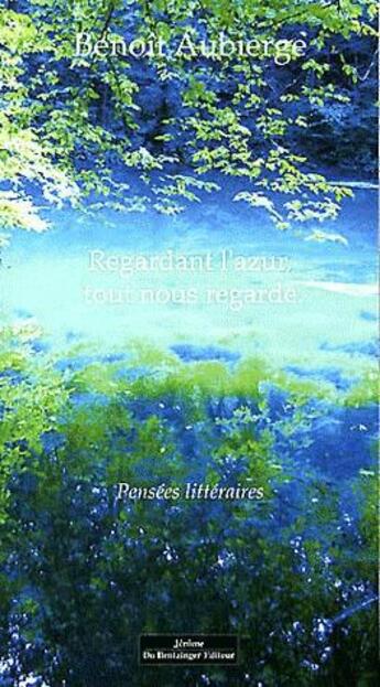 Couverture du livre « Regardant l'azur, tout nous regarde » de Benoit Aubierge aux éditions Do Bentzinger