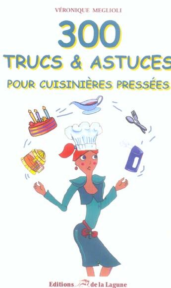 Couverture du livre « 300 Trucs Et Astuces Pour Cuisinieres Pressees » de Veronique Meglioli aux éditions Lagune