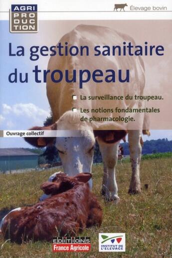 Couverture du livre « Gestion sanitaire du troupeau bovin » de F Bendali aux éditions France Agricole