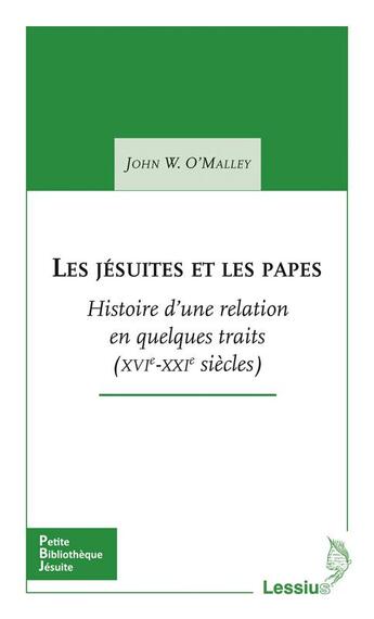 Couverture du livre « Les jésuites et les papes ; histoire d'une relation en quelques traits (XVIe-XXIe siècles) » de John W. O'Malley aux éditions Lessius