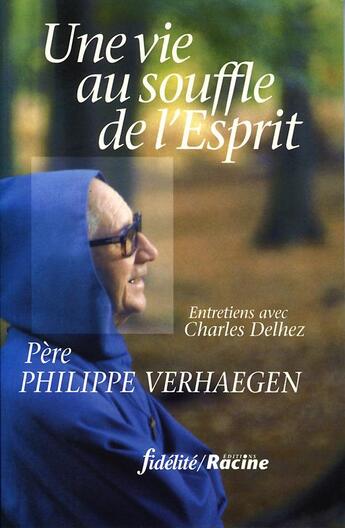 Couverture du livre « Une vie au souffle de l'esprit. entretiens avc charles delhez » de Verhaegen P aux éditions Fidelite