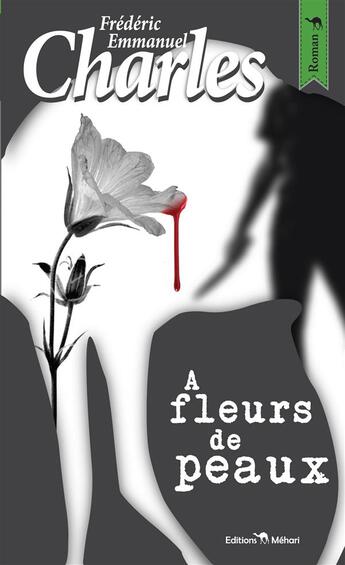 Couverture du livre « À fleurs de peaux » de Frederic Emmanuel Charles aux éditions Mehari