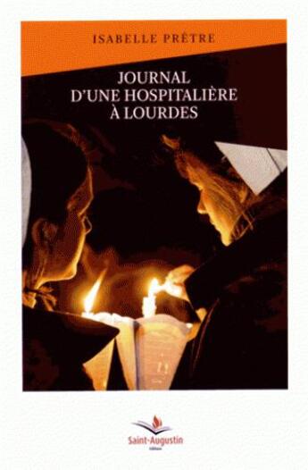 Couverture du livre « Journal d'une hospitalière à Lourdes » de Isabelle Pretre aux éditions Saint Augustin