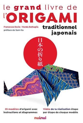 Couverture du livre « Le grand livre de l'origami traditionnel japonais » de Vanda Battaglia et Francesco Decio aux éditions Nuinui