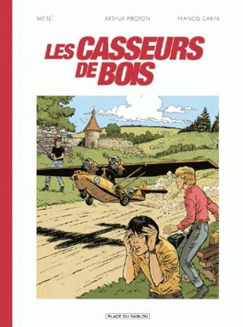 Couverture du livre « Les casseurs de bois ; intégrale » de Francis Carin et Arthur Piroton et Mittei aux éditions Paquet