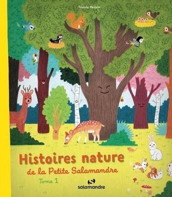 Couverture du livre « Histoires nature de la petite salamandre t.1 » de Pascale Hédelin aux éditions Editions De La Salamandre