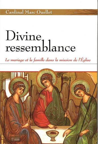 Couverture du livre « Divine ressemblance ; le mariage et la famille dans la mission de l'Eglise » de Marc Ouellet aux éditions Mediaspaul