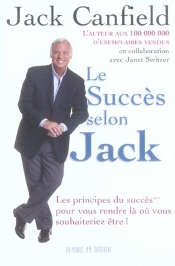 Couverture du livre « Le succès selon jack » de Jack Canfield aux éditions Un Monde Different