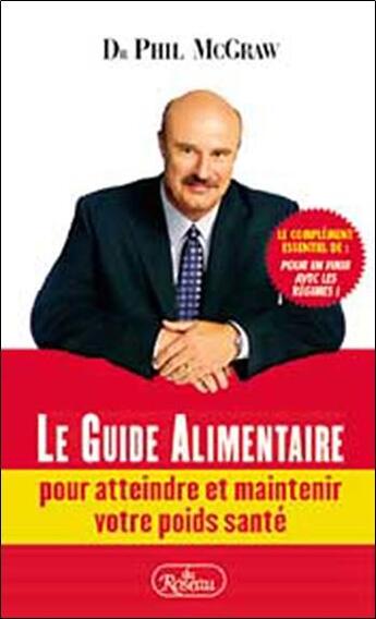 Couverture du livre « Guide alimentaire pour atteindre et maintenir votre poids sante » de Phil Mcgraw aux éditions Roseau