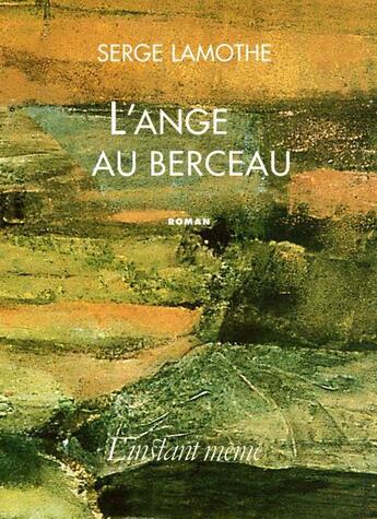 Couverture du livre « L'ange au berceau » de Serge Lamothe aux éditions Instant Meme