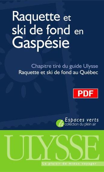 Couverture du livre « Raquette et ski de fond en Gaspésie ; chapitre tiré du guide Ulysse « raquette et ski de fond au Québec » » de Yves Seguin aux éditions Ulysse