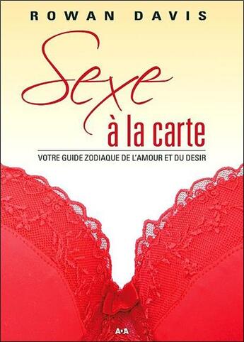 Couverture du livre « Sexe à la carte; votre guide zodiaque de l'amour et du désir » de Rowan Davis aux éditions Ada