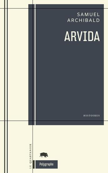 Couverture du livre « Arvida » de Samuel Archibald aux éditions Le Quartanier