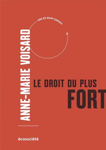 Couverture du livre « Le droit du plus fort » de Anne-Marie Voisard aux éditions Ecosociete