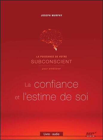 Couverture du livre « La puissance de votre subconscient pour ameliorer la confiance et l'estime de soi - livre audio cd m » de Joseph Murphy aux éditions Ada