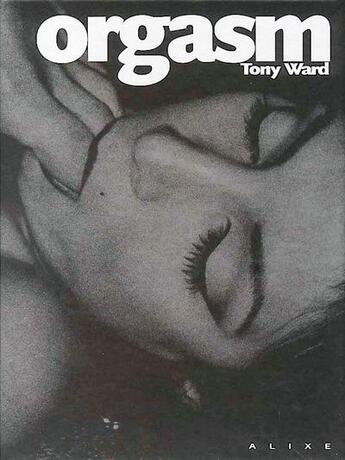 Couverture du livre « Orgasm » de Ward Tony aux éditions Alixe