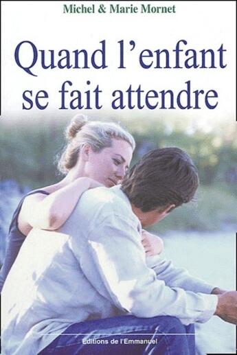 Couverture du livre « Quand l'enfant se fait attendre » de Michel Mornet et Martine Mornet aux éditions Emmanuel