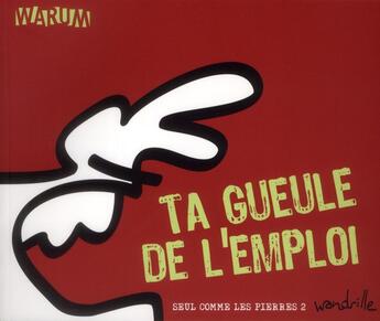 Couverture du livre « Seul comme les pierres t.2 ; ta gueule de l'emploi » de Wandrille aux éditions Warum