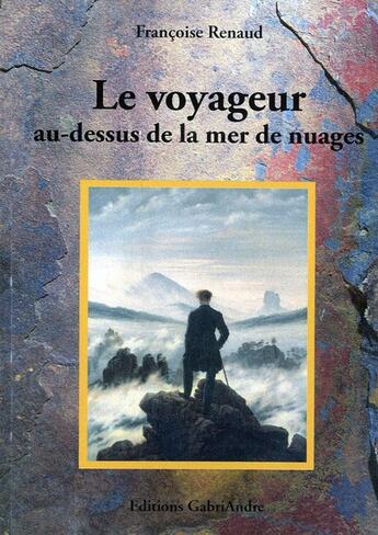 Couverture du livre « Le voyageur au dessus de la mer de nuages » de Renaud Francoise aux éditions Gabriandre