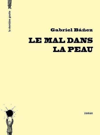 Couverture du livre « Le mal dans la peau » de Gabriel Banez aux éditions La Derniere Goutte