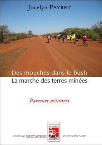 Couverture du livre « Des mouches dans le bush ; la marche des terres minées » de Jocelyn Peyret aux éditions Abc Editions