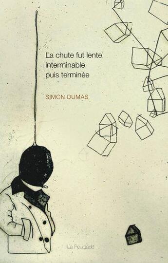 Couverture du livre « La chute fut lente, interminable puis terminée » de Simon Dumas aux éditions La Peuplade