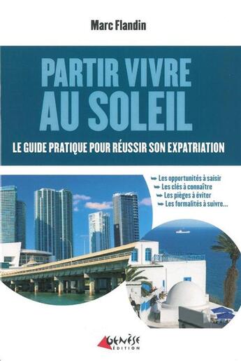 Couverture du livre « Partir vivre au soleil ; le guide pratique pour réussir son expatriation » de Marc Flandin aux éditions Genese