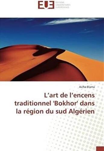 Couverture du livre « L'art de l'encens traditionnel 'bokhor' dans la region du sud algerien » de Blama Aicha aux éditions Editions Universitaires Europeennes