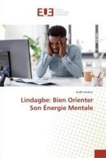 Couverture du livre « Lindagbe: bien orienter son energie mentale » de Aoulou Eudes aux éditions Editions Universitaires Europeennes