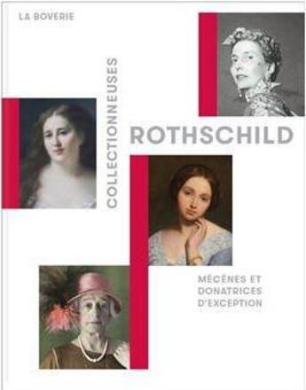 Couverture du livre « Collectionneuses Rothschild : mécènes et donatrices d'exception » de Vincent Pomarede et Pauline Prevost Marcilhacy et Fanny Moens aux éditions Arte Libro