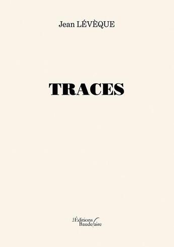 Couverture du livre « Traces » de Jean Leveque aux éditions Baudelaire