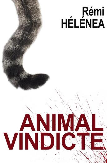 Couverture du livre « Animal vindicte » de Helenea Remi aux éditions Librinova