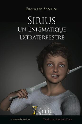 Couverture du livre « Sirius un enigmatique extraterrestre » de Santini Francois aux éditions 7 Ecrit