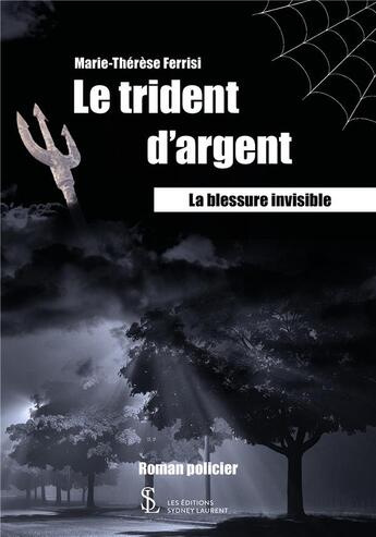 Couverture du livre « Le trident d'argent : la blessure invisible » de Ferrisi Marie-T aux éditions Sydney Laurent