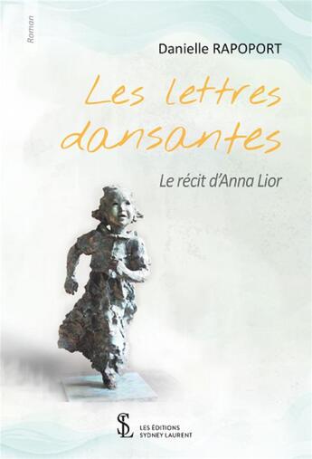 Couverture du livre « Les lettres dansantes - le recit d anna lior » de Danielle Rapoport aux éditions Sydney Laurent