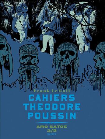 Couverture du livre « Théodore Poussin - cahiers Tome 6 : Aro Satoe 2/3 » de Frank Le Gall aux éditions Dupuis