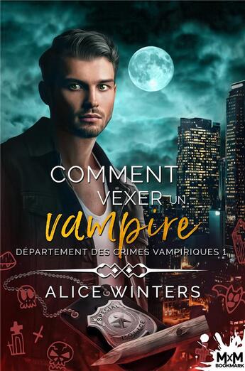 Couverture du livre « Département des crimes vampiriques t.1 : comment vexer un vampire » de Alice Winters aux éditions Mxm Bookmark