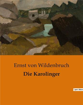 Couverture du livre « Die Karolinger » de Von Wildenbruch E. aux éditions Culturea