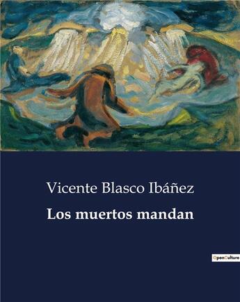 Couverture du livre « Los muertos mandan » de Vicente Blasco Ibanez aux éditions Culturea