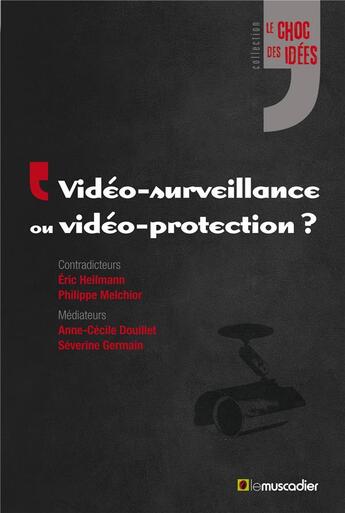 Couverture du livre « Vidéo-surveillance ou vidéo-protection ? » de  aux éditions Le Muscadier