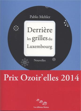 Couverture du livre « Derriere les grilles du luxembourg » de Pablo Mehler aux éditions Editions Moires