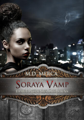 Couverture du livre « Soraya vamp ; la revanche des olympiens » de M.D. Merca aux éditions La Plume Et Le Parchemin