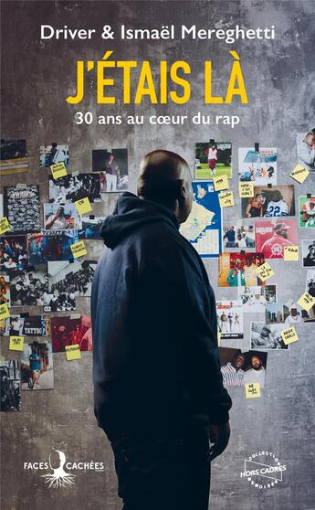 Couverture du livre « J'étais là : 30 ans au coeur du rap » de Driver et Ismael Mereghetti aux éditions Faces Cachees