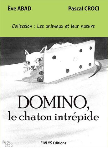 Couverture du livre « Domino ; le chaton intrépide » de Pascal Croci et Eve Abad aux éditions Eivlys